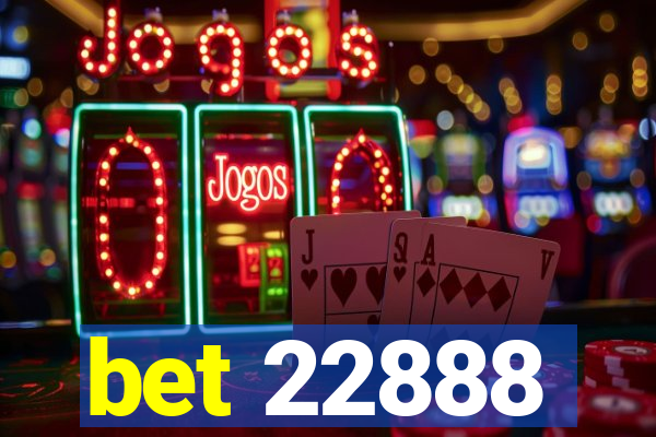 bet 22888